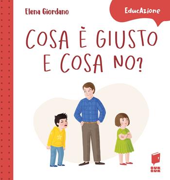 Cosa è giusto e cosa no? Ediz. a colori - Elena Giordano - Libro Buk Buk 2024, EducAzione | Libraccio.it