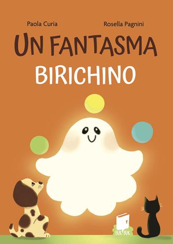 Un fantasma birichino. Ediz. a colori - Paola Curia, Rosella Pagnini - Libro Buk Buk 2024, AlbIngiallo | Libraccio.it