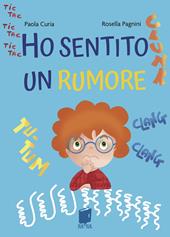 Ho sentito un rumore. Ediz. illustrata