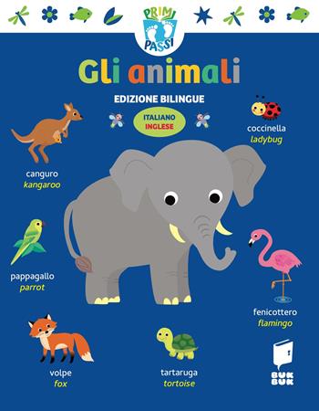 Animali. Primi passi. Ediz. italiana e inglese  - Libro Buk Buk 2024 | Libraccio.it