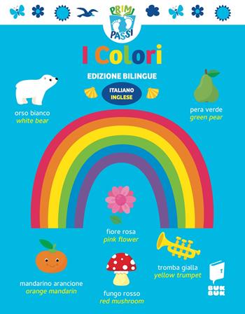 Colori. Primi passi. Ediz. italiana e inglese  - Libro Buk Buk 2024 | Libraccio.it