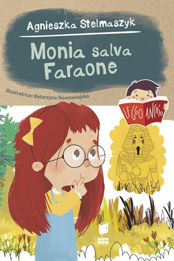 Monia salva faraone - Agnieszka Stelmaszyk, Katarzyna Nowowiejska - Libro Buk Buk 2024, Leggo anch'io | Libraccio.it