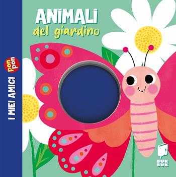 Animali del giardino. I miei amici pon pon. Ediz. illustrata  - Libro Buk Buk 2024 | Libraccio.it