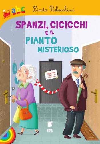 Spanzi, cicicchi e il pianto misterioso. Ediz. illustrata - Linda Rebecchini, Sara Benecino - Libro Buk Buk 2025, Abbiccì | Libraccio.it