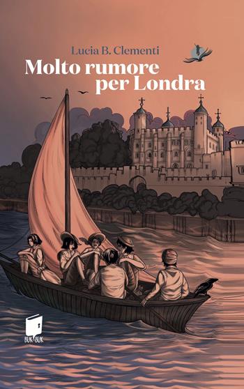 Molto rumore per Londra - Lucia B. Clementi - Libro Buk Buk 2024, Albatros | Libraccio.it