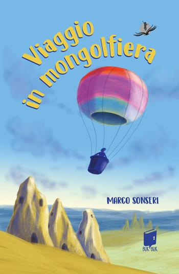 Viaggio in mongolfiera - Marco Sonseri, Rosario Riginella - Libro Buk Buk 2025, Albatros | Libraccio.it