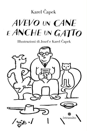 Avevo un cane e anche un gatto. Ediz. illustrata - Karel Capek - Libro In Transito 2023, Praga magica | Libraccio.it