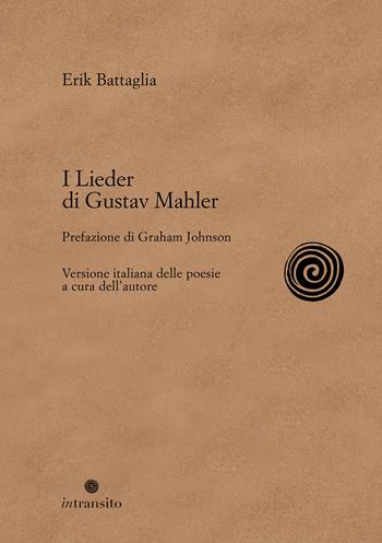 I Lieder di Gustav Mahler. Nuova ediz. - Erik Battaglia - Libro In Transito 2023 | Libraccio.it