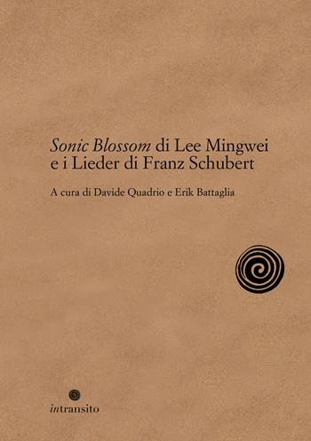 Sonic Blossom di Lee Mingwei e i Lieder di Franz Schubert  - Libro In Transito 2024 | Libraccio.it
