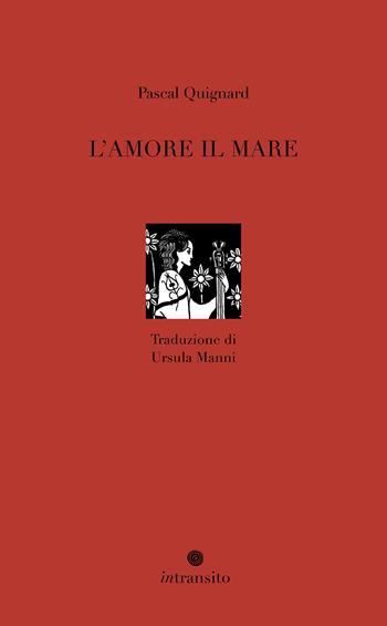 L'amore il mare. Nuova ediz. - Pascal Quignard - Libro In Transito 2025 | Libraccio.it