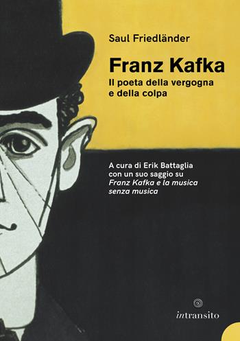 Kafka il poeta della vergogna e della colpa. Nuova ediz. - Saul Friedländer - Libro In Transito 2024 | Libraccio.it