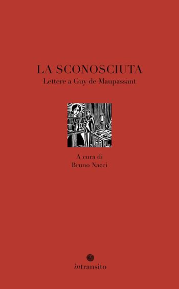 La sconosciuta. Lettere a Guy de Maupassant  - Libro In Transito 2025, Le donne, gli amori | Libraccio.it