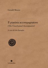 Il pianista accompagnatore-The unashamed accompanist