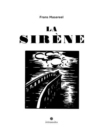 La sirène - Frans Masereel - Libro In Transito 2025 | Libraccio.it