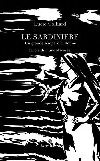 Le sardiniere. Un grande sciopero di donne. Ediz. illustrata - Lucie Colliard - Libro In Transito 2026 | Libraccio.it