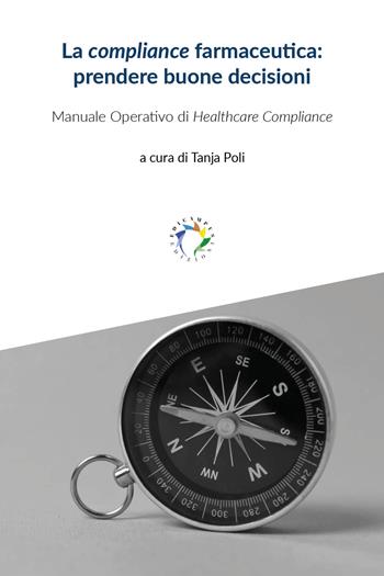 La compliance farmaceutica: prendere buone decisioni - Tanja Poli - Libro Edicampus 2024 | Libraccio.it