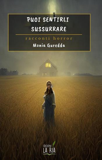 Puoi sentirli sussurrare - Monia Guredda - Libro La Rìa 2022 | Libraccio.it