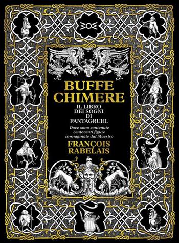 Buffe chimere. Il libro dei sogni di Pantagruel. Ediz. ampliata - Francois Rabelais - Libro WoM Edizioni 2024, Ivory | Libraccio.it