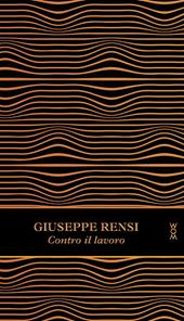 Contro il lavoro. Ediz. ampliata