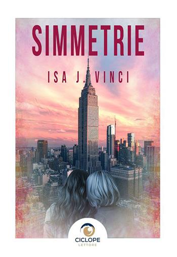 Simmetrie - Isa J. Vinci - Libro Ciclope Lettore 2023 | Libraccio.it