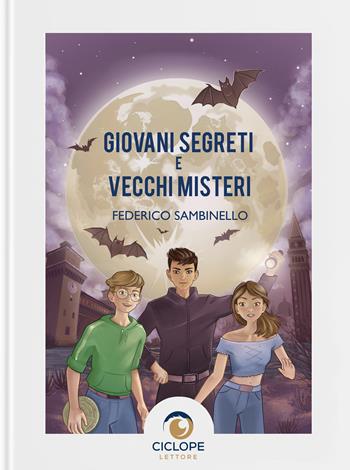 Giovani segreti e vecchi misteri - Federico Sambinello - Libro Ciclope Lettore 2024 | Libraccio.it