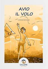 Avio il volo. Ediz. illustrata
