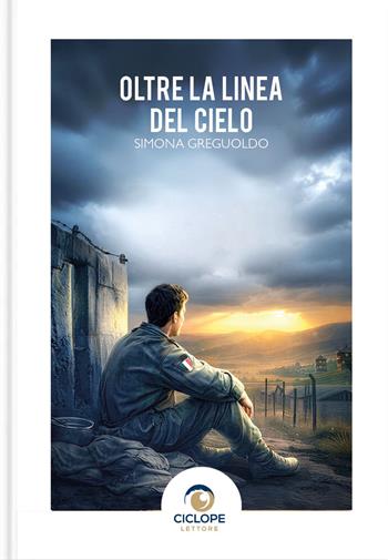 Oltre la linea del cielo - Simona Greguoldo - Libro Ciclope Lettore 2026 | Libraccio.it