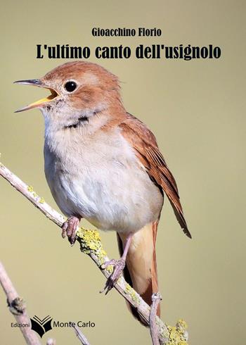 L'ultimo canto dell'usignolo - Gioacchino Florio - Libro Montecarlo 2023 | Libraccio.it