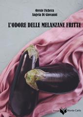 L'odore delle melanzane fritte