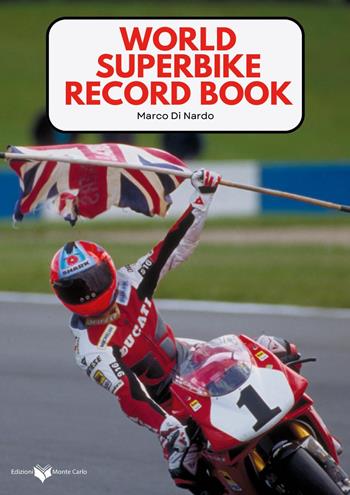 World superbike record book - Marco Di Nardo - Libro Montecarlo 2025 | Libraccio.it