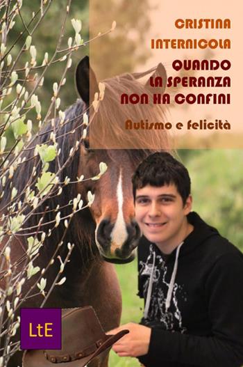 Quando la speranza non ha confini. Autismo e felicità - Cristina Internicola - Libro Latorre 2023 | Libraccio.it