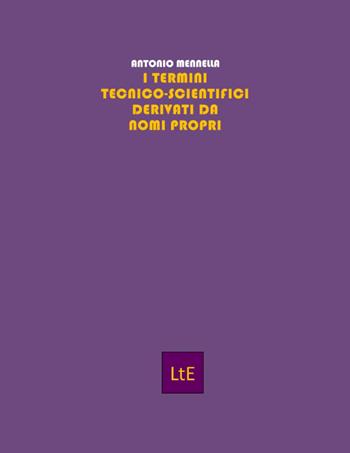 I termini tecnico-scientifici derivati da nomi propri - Antonio Mennella - Libro Latorre 2023 | Libraccio.it