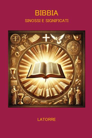 Bibbia sinossi significati - Nazzareno Luigi Todarello - Libro Latorre 2023 | Libraccio.it