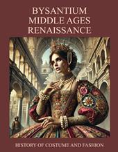 Byzantium, Middle ages, Renaissance. History of costume and fashion. Fashion in the west from the Egyptians to 2020