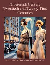 Nineteenth Century, Twentieth and Twenty-First Centuries. History of Costume and Fashion. Fashion in the West from the Egyptians to 2020