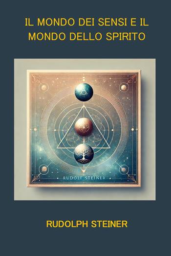 Il mondo dei sensi e il mondo dello spirito. Sei conferenze di Hannover (1911–1912) sulla scienza dello spirito - Rudolph Steiner - Libro Latorre Editore 2024 | Libraccio.it