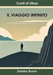 Il viaggio infinito. Canti di Ulisse