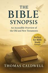 The Bible synopsis. An accessible overview of the Old and New Testaments. Theological anthropological and dramaturgical analysis