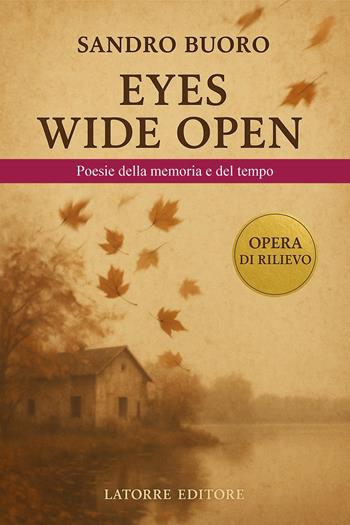 Eyes wide open. Poesie della memoria e del tempo - Sandro Buoro - Libro Latorre 2025 | Libraccio.it