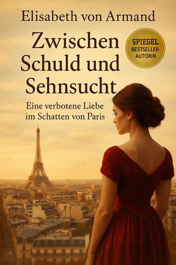 Zwischen schuld und sehnsucht. Eine verbotene liebe im schatten von Paris - Elisabeth Von Armand - Libro Latorre 2025 | Libraccio.it