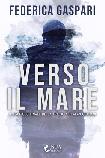 Verso il mare - Federica Gaspari - Libro Nua 2025 | Libraccio.it