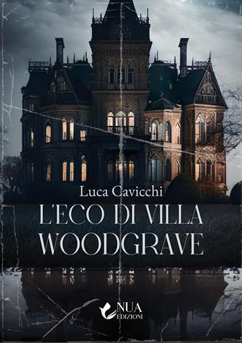 L'eco di villa Woodgrave - Luca Cavicchi - Libro Nua 2026 | Libraccio.it