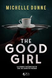 The good girl. La vendetta è un piatto che va servito freddo