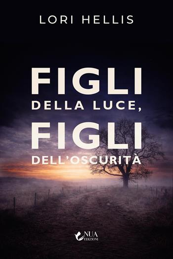 Figli della luce, figli dell'oscurità - Lori Hellis - Libro Nua 2026 | Libraccio.it