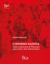 L'inferno nazista. Dalla conferenza di Wannsee agli eccidi e alle deportazioni