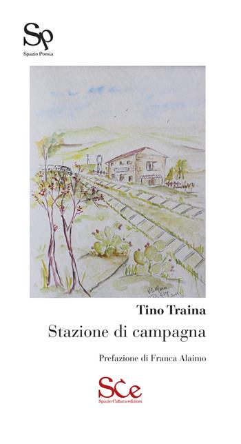 Stazione di campagna - Tino Traina - Libro Spazio Cultura 2023, Spazio poesia | Libraccio.it