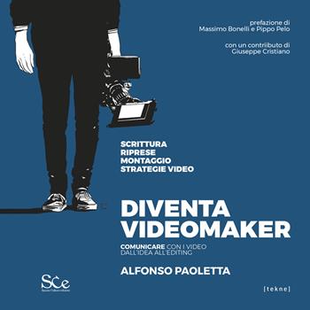 Diventa videomaker. Comunicare con i video dall'Idea all'editing - Alfonso Paoletta - Libro Spazio Cultura 2024 | Libraccio.it