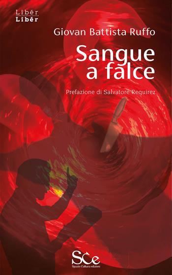 Sangue a falce - Giovan Battista Ruffo - Libro Spazio Cultura 2024, Liber liber | Libraccio.it