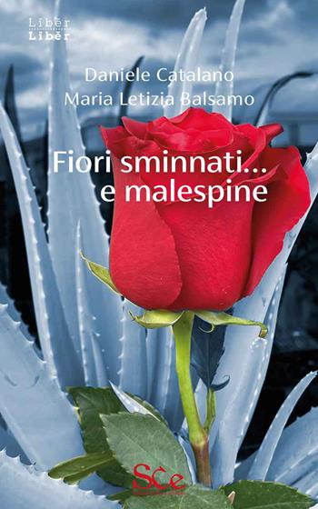 Fiori sminnati... e malespine - Daniele Catalano, Maria Letizia Balsamo - Libro Spazio Cultura 2025, Liber liber | Libraccio.it