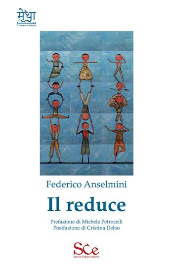 Il reduce - Federico Anselmini - Libro Spazio Cultura 2025, Il Tempio di Medha | Libraccio.it